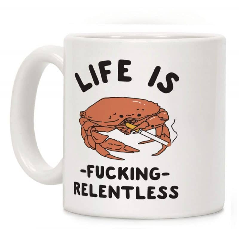 life is fucking relentless mug