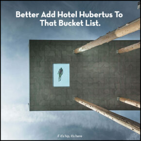 Bucket List Vacay? The Hotel Hubertus by NOA*