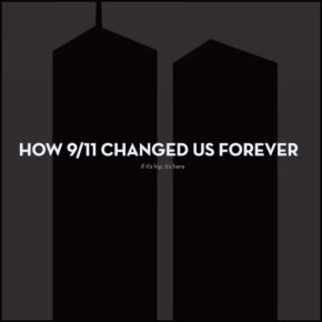 How 9/11 Changed Us Forever 20 Years Later