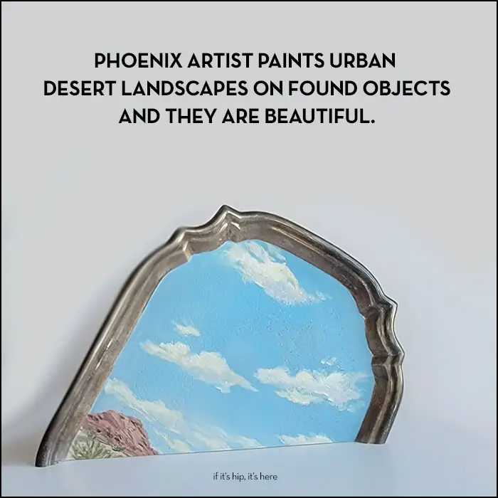 Read more about the article Phoenix Artist Paints Urban Desert Landscapes On Everything. And They Are Beautiful.