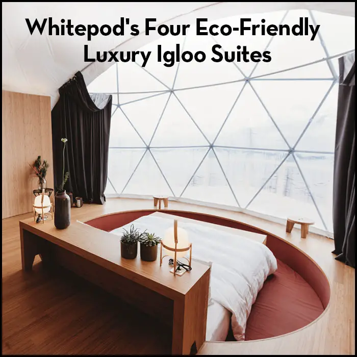 Whitepod's Eco-Friendly Four Luxury Suites